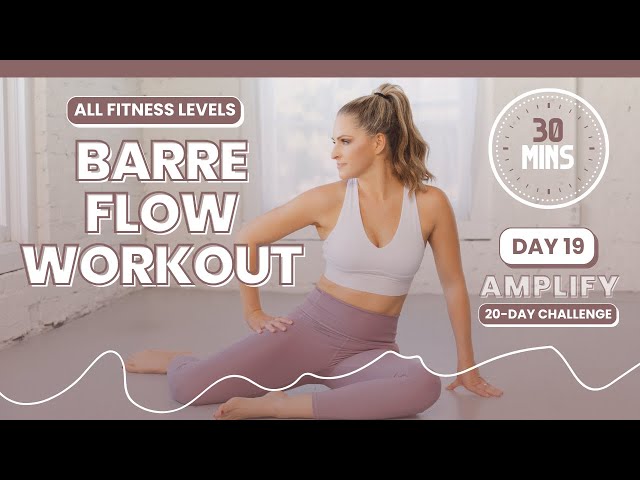 Graceful Strength:30-Minute Barre Flow Workout for Toned Muscles and Fluid Movement - AMPLIFY DAY 19