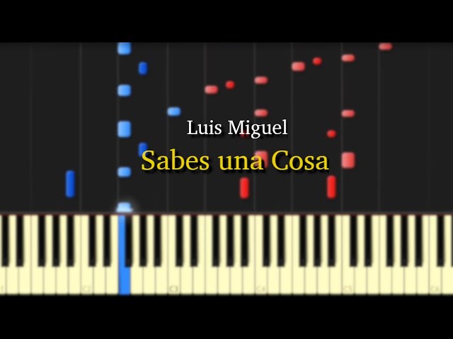 Sabes Una Cosa (Luis Miguel) / Piano Tutorial