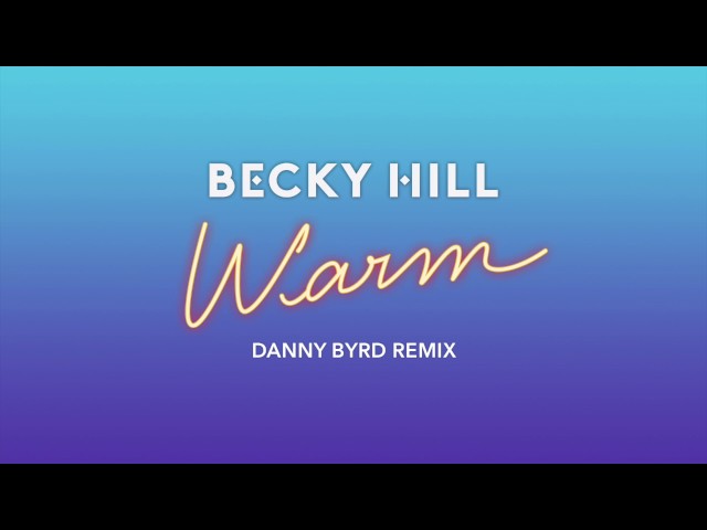 Becky Hill - Warm (Danny Byrd Remix)