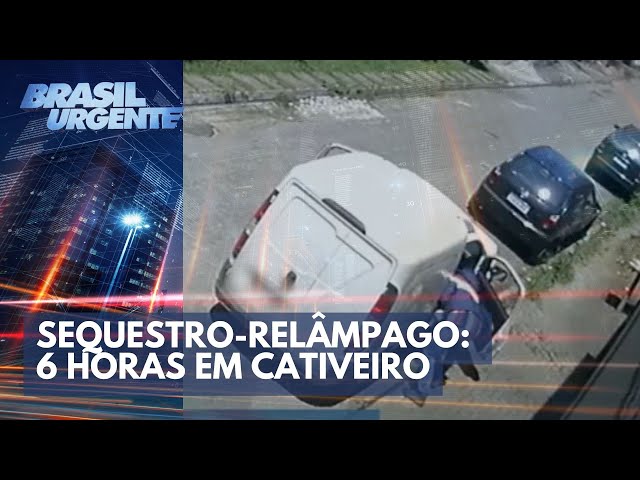 Sequestro-relâmpago: 6 horas em cativeiro | Brasil Urgente