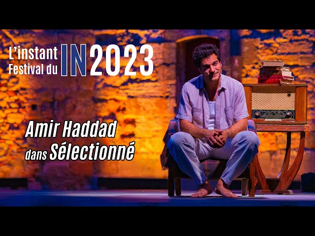 L'instant Festival : Amir Haddad dans Sélectionné