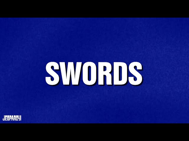 Swords | Category | JEOPARDY!