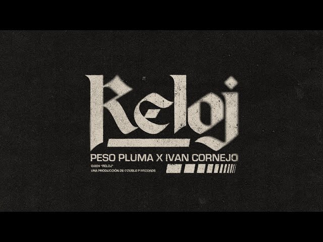 RELOJ (Lyric Video) - Peso Pluma, Iván Cornejo