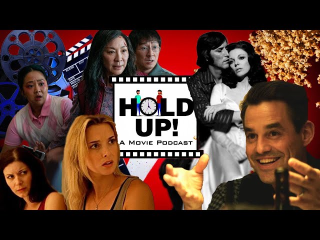 Hold Up! A Movie Podcast S1E20 "Quest For Love, Coherence, Everything Everywhere All At Once"