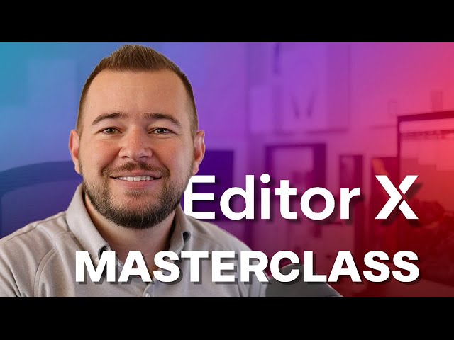 Editor X Masterclass - Propose, Plan, Design, Build, and Publish websites in no time!