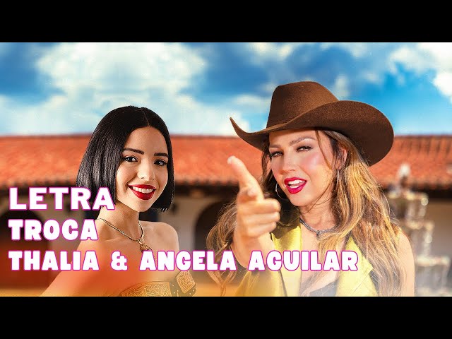 Thalia & Angela Aguilar - Troca Letra Oficial (Official Lyric Video)