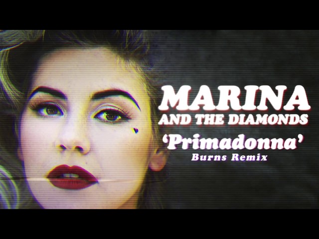 MARINA AND THE DIAMONDS - Primadonna [Burns Remix]