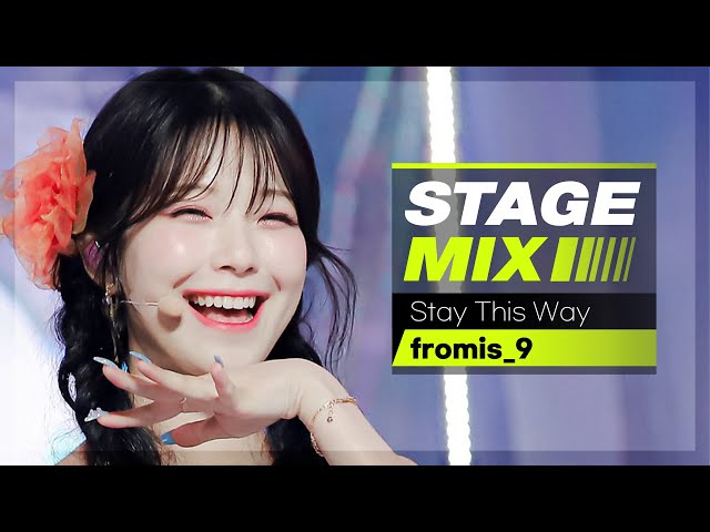 [Stage Mix] 프로미스나인 - 스테이 디스 웨이 (fromis_9 - Stay This Way)