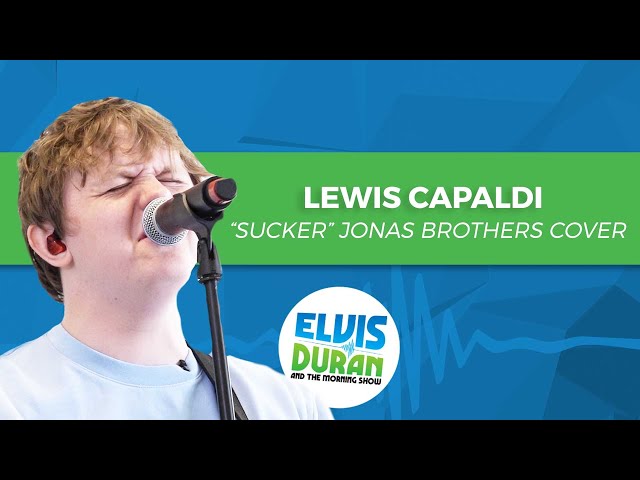 Lewis Capaldi - "Sucker" Jonas Brothers Cover | Elvis Duran Live
