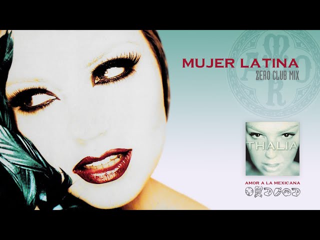 Thalia - Mujer Latina (Zero Club Mix)