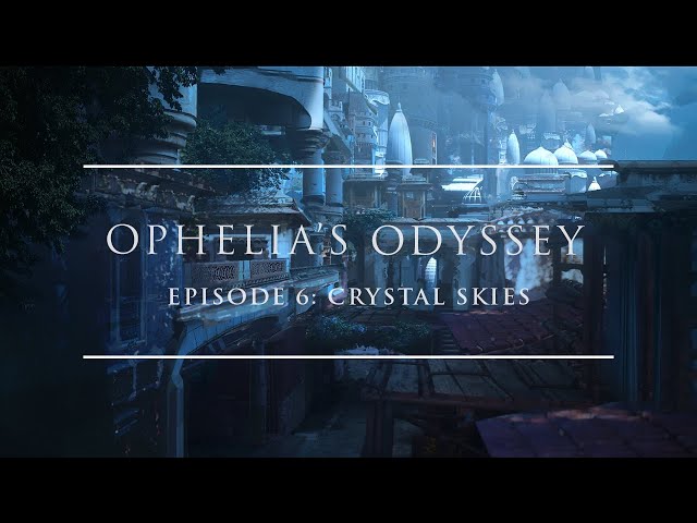 Ophelia's Odyssey Ep 6. @CrystalSkiesOfficial