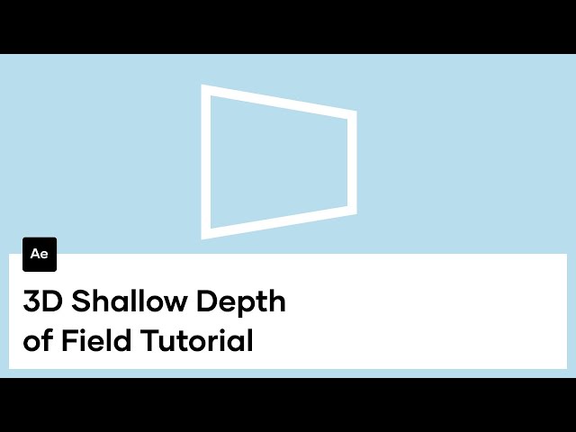 How to create a To Create A 3D Shallow Depth Of Field In After Effects