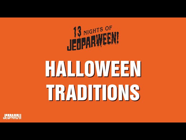 Halloween Traditions | Category | JEOPARDY!