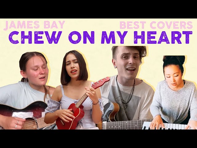 James Bay - Chew On My Heart | The Best Covers!