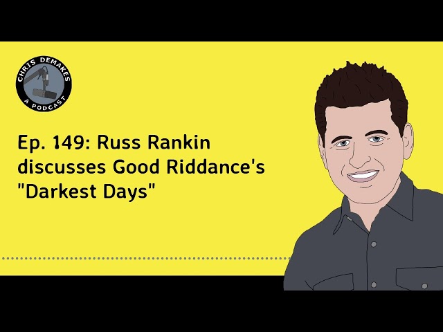 Ep. 149: Russ Rankin discusses Good Riddance's "Darkest Days"