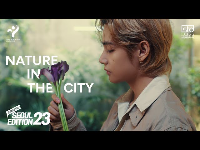 [SEOUL X V of BTS] Seoul Edition23 - Nature in the City (Teaser)