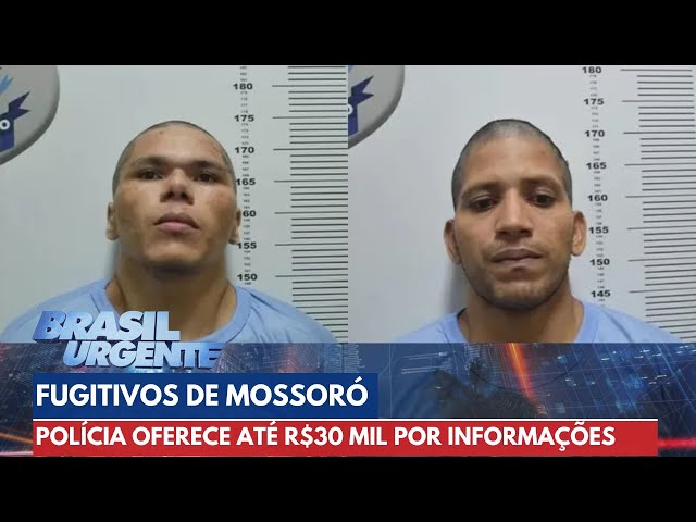 Polícia oferece R$ 15 mil pelo paradeiro de fugitivos de Mossoró | Brasil Urgente