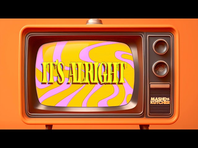 Mashd N Kutcher - IT'S ALRIGHT (Official Lyric Video)