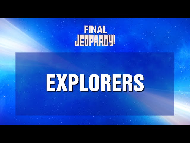 Explorers | Final Jeopardy! | JEOPARDY!