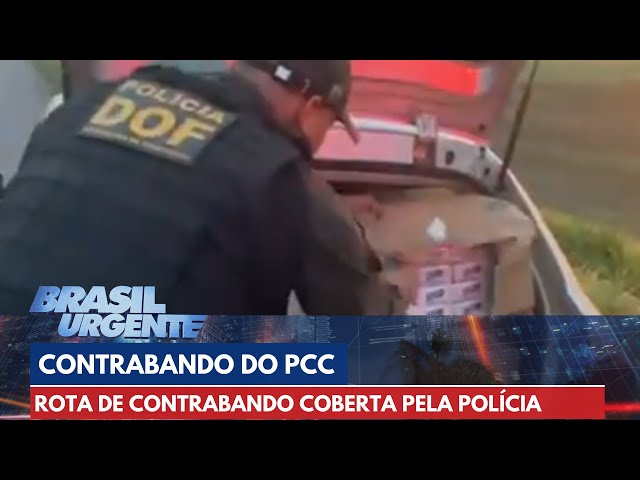 PCC: Rota do contrabando é cada vez mais coberta pela polícia | Brasil Urgente