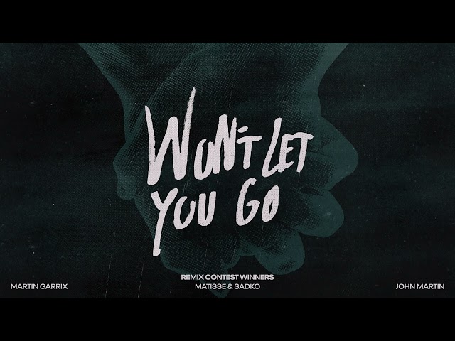 Martin Garrix, Matisse & Sadko, John Martin - Won’t Let You Go (MAZAN Remix)