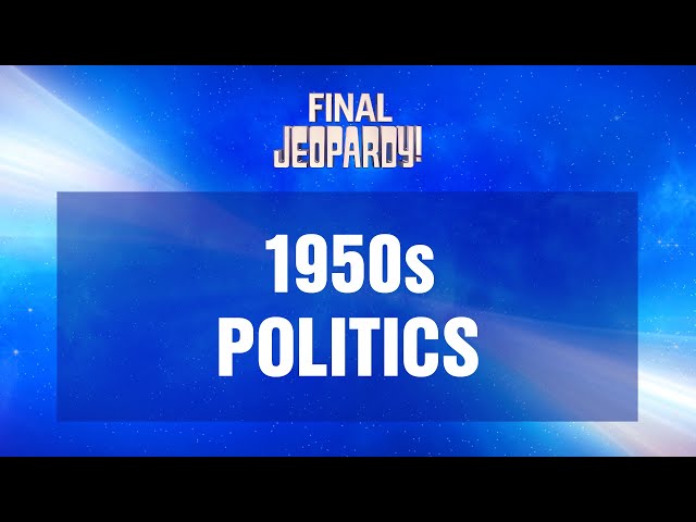 1950s Politics | Final Jeopardy! | JEOPARDY!