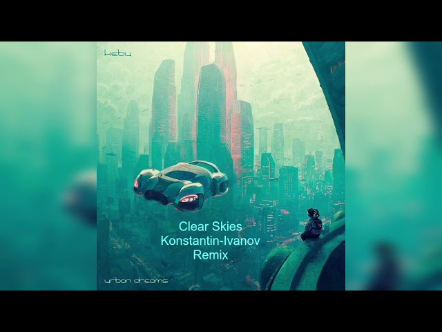 Kebu  - Clear Skies (Konstantin-Ivanov Remix,Contest Entry)@kebu