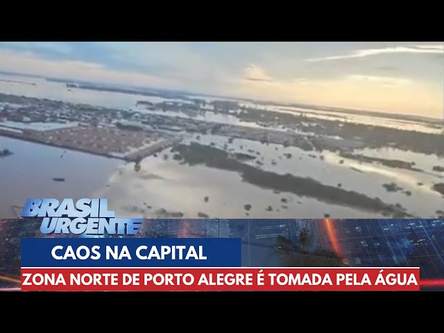 Zona Norte de Porto Alegre é tomada pela água | Brasil Urgente