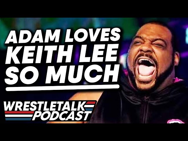 Adam & Denise Fantasy Book Keith Lee in AEW | WrestleTalk Podcast