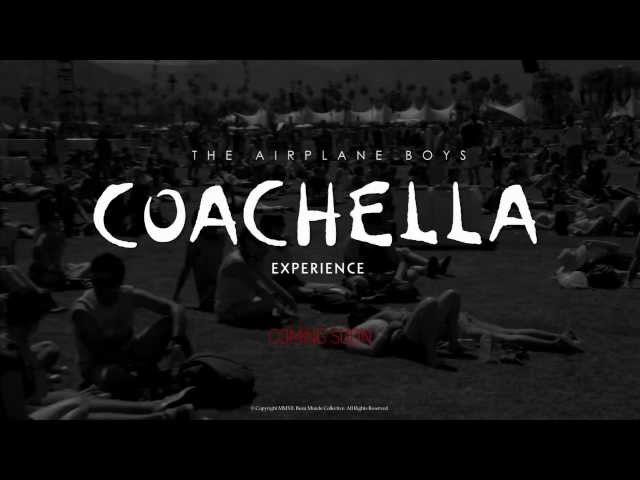 The Airplane Boys Coachella 2012 Experience (Trailer)
