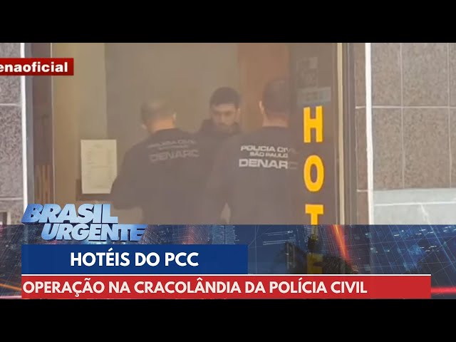 Hotéis do PCC são fechados pela Polícia Civil | Brasil Urgente