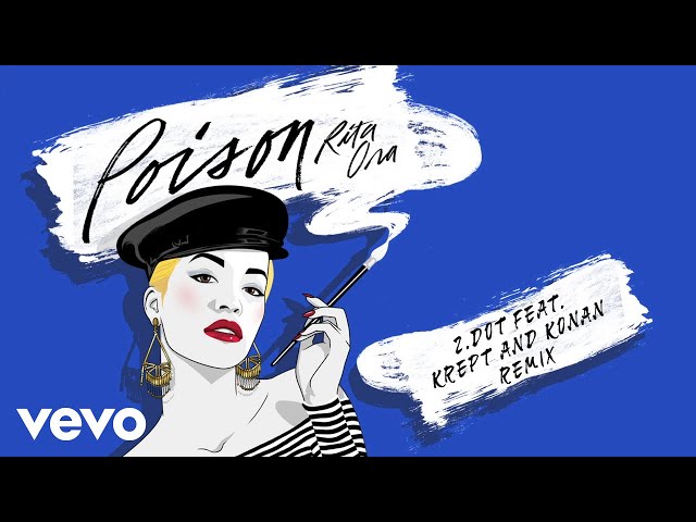 Rita Ora - Poison (Zdot Remix feat. Krept & Konan) [Audio] ft. Krept & Konan