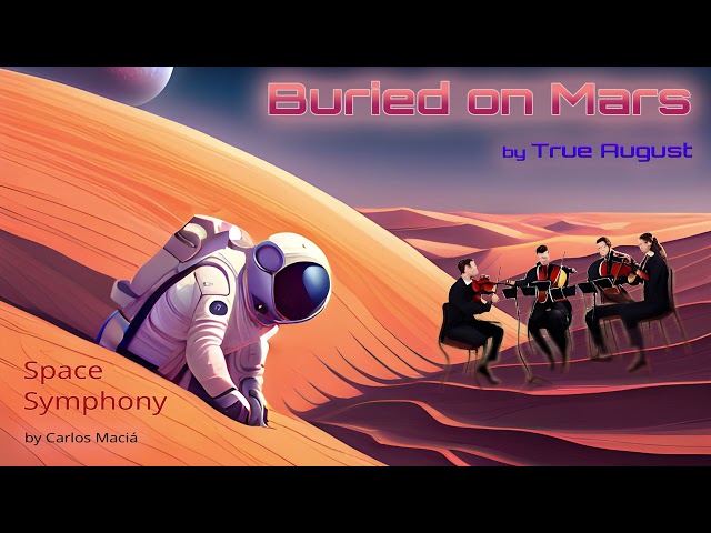 Buried on Mars (by True August) -Space Symphony Remix
