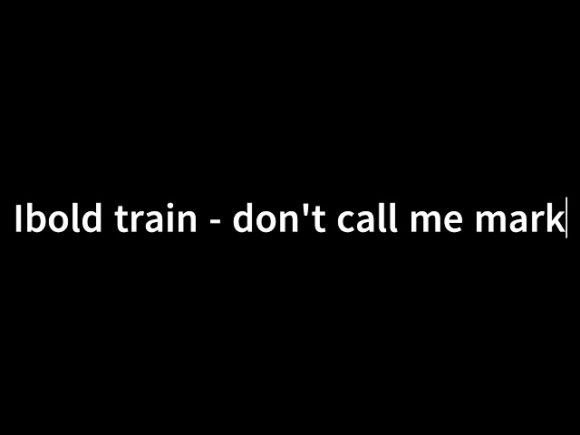Ibold train - don't call me mark