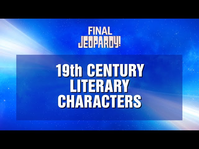 19th Century Literary Characters | Final Jeopardy! | JEOPARDY!