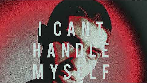 I Can't Handle Myself