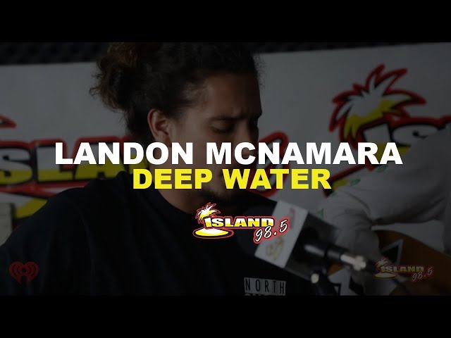 Landon McNamara  "Deep Water" #Island985