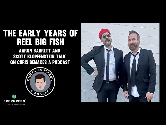 The early years of Reel Big Fish: Aaron Barrett and Scott Klopfenstein on Chris DeMakes A Podcast