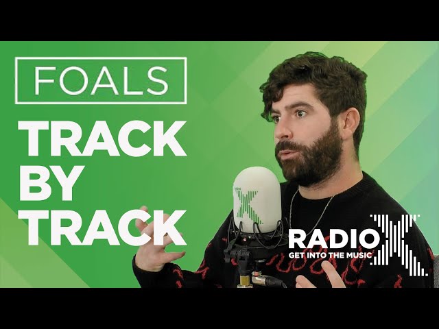 Foals - Everything Not Saved Will Be Lost Part 2 | Track By Track | X-Posure | Radio X