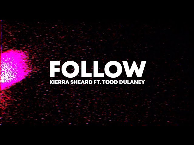 Follow Lyric Video ( For My Nanna) | Kierra Sheard | Todd Dulaney