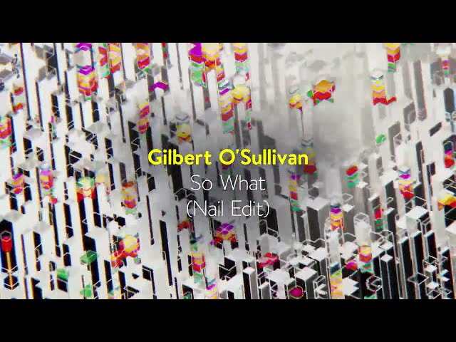 Gilbert O'Sullivan - So What (Nail Edit) [Late Night Tales presents ‘After Dark - Vespertine’]