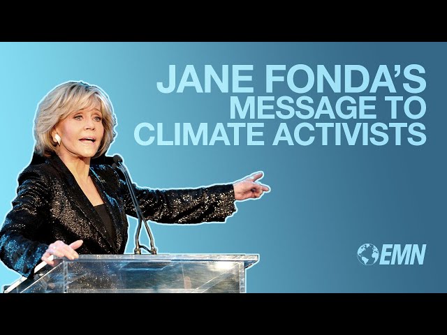 Jane Fonda's Message to Climate Activists