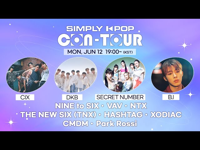 [LIVE] SIMPLY K-POP CON-TOUR | CIX, SECRET NUMBER, NINE to SIX, DKB, B.I, THE NEW SIX(TNX), XODIAC