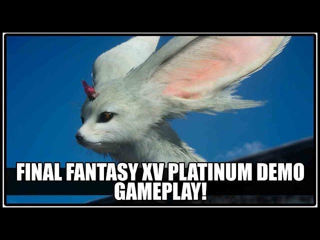 (NEW) Final Fantasy XV Platinum Demo Gameplay!