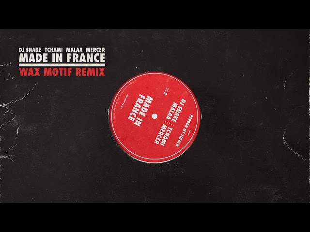 DJ Snake x Tchami x Malaa x Mercer - Made In France (Wax Motif Remix)