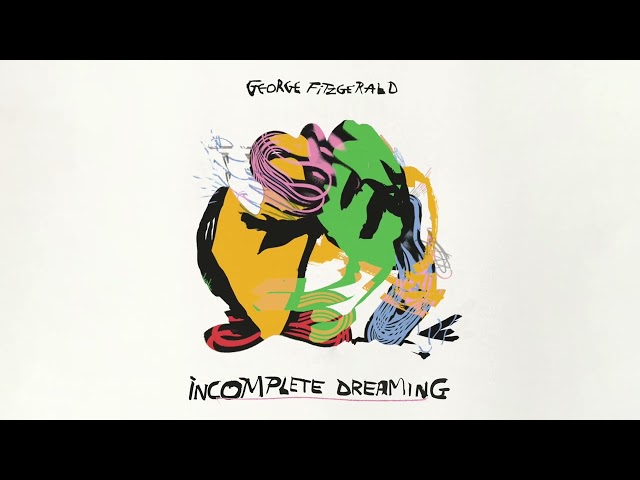 George FitzGerald - Incomplete Dreaming (Official Audio)