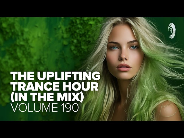 THE UPLIFTING TRANCE HOUR IN THE MIX VOL. 190 [FULL SET]