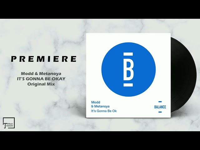 PREMIERE: Modd & Metanoya - It's Gonna Be Okay (Original Mix) [BALANCE MUSIC]