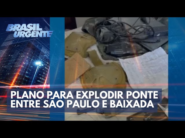 Polícia descobre plano de quadrilha para explodir ponte | Brasil Urgente