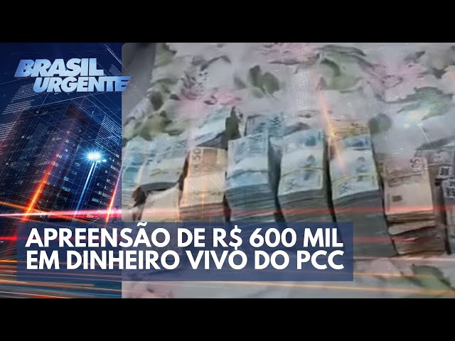PCC nos portos: apreensão de R$ 600 mil  em dinheiro vivo | Brasil Urgente